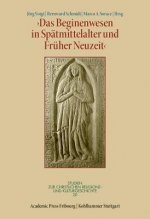 Das Beginenwesen in Spätmittelalter und Früher Neuzeit