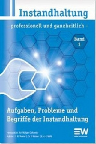 Instandhaltung - professionell und ganzheitlich. Bd.1