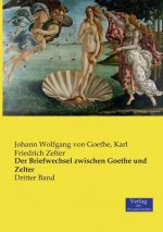 Briefwechsel zwischen Goethe und Zelter