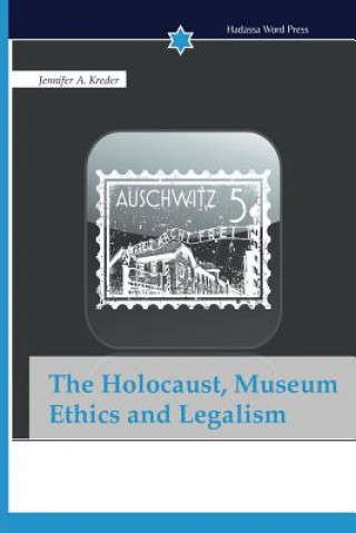 Holocaust, Museum Ethics and Legalism