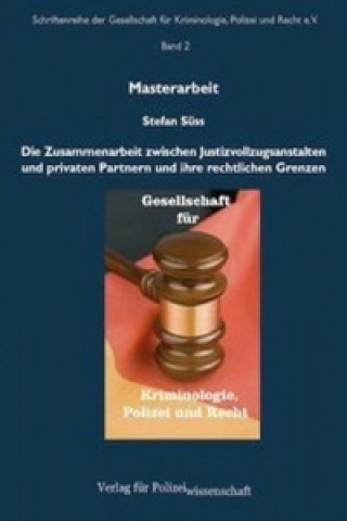 Die Zusammenarbeit zwischen Justizvollzugsanstalten und privaten Partnern und ihre rechtlichen Grenzen