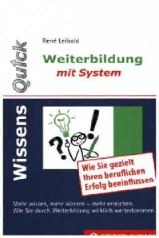 Weiterbildung mit System - Wie Sie gezielt Ihren beruflichen Erfolg beeinflussen