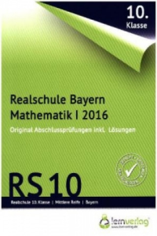 Abschlussprüfung Mathematik I Realschule Bayern 2016