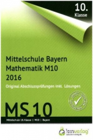 Abschlussprüfung Mathematik M10 Mittelschule Bayern 2016