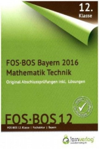 Abschlussprüfung Mathematik Technik FOS-BOS 12 Bayern 2016