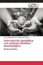 Intervencion gestaltica con enfoque bioetico deontologico