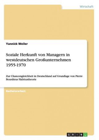 Soziale Herkunft von Managern in westdeutschen Grossunternehmen 1955-1970
