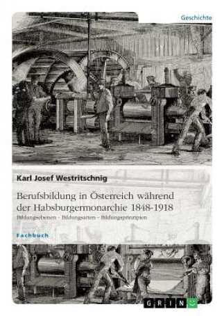 Berufsbildung in OEsterreich wahrend der Habsburgermonarchie 1848-1918