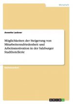 Moeglichkeiten der Steigerung von Mitarbeiterzufriedenheit und Arbeitsmotivation in der Salzburger Stadthotellerie