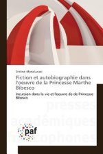 Fiction Et Autobiographie Dans Loeuvre de la Princesse Marthe Bibesco