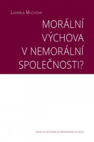 Morální výchova v nemorální společnosti?