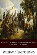 History of France from the Earliest Times to the Treaty of V