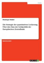 Strategie der quantitativen Lockerung. UEber den Sinn der Geldpolitik der Europaischen Zentralbank