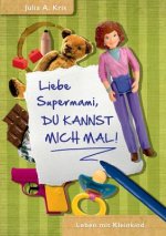Liebe Supermami, du kannst mich mal!