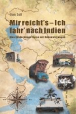 Mir reicht`s - Ich fahr nach Indien!