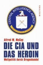 DIE CIA UND DAS HEROIN:WELTPOLITIK DURCH
