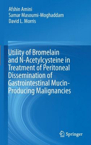 Utility of Bromelain and N-Acetylcysteine in Treatment of Peritoneal Dissemination of Gastrointestinal Mucin-Producing Malignancies (Afshin Amini,