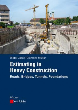 Estimating in Heavy Construction - Roads, Bridges, Tunnels, Foundations