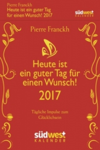 Heute ist ein guter Tag für einen Wunsch 2017 Textabreißkalender