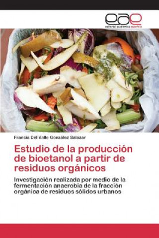 Estudio de la produccion de bioetanol a partir de residuos organicos