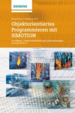 Objektorientiertes Programmieren mit SIMOTION Grundlagen, Programmbeispiele und Softwarekonzepte nach IEC 61131-3