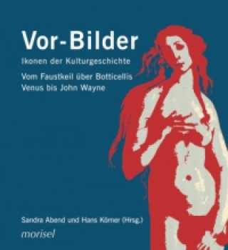 Vor-Bilder: Ikonen der Kulturgeschichte