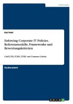 Enforcing Corporate IT Policies. Referenzmodelle, Frameworks und Bewertungskriterien