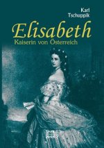 Elisabeth. Kaiserin von OEsterreich