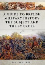 Guide to British Military History: The Subject and the Sources