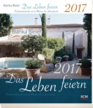 Das Leben feiern 2017 - Postkartenkalender mit 52 Motiven der Lebensfreude