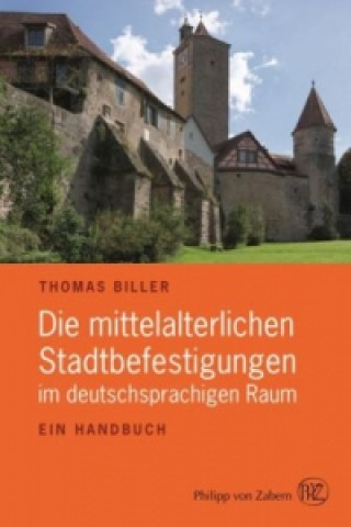 Die mittelalterlichen Stadtbefestigungen im deutschsprachigen Raum, 2 Teile
