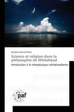 Science Et Religion Dans La Philosophie de Whitehead