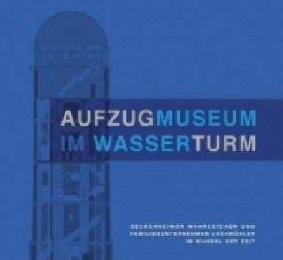 Aufzugmuseum im Wasserturm