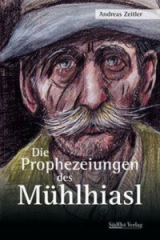 Die Prophezeiungen des Mühlhiasl