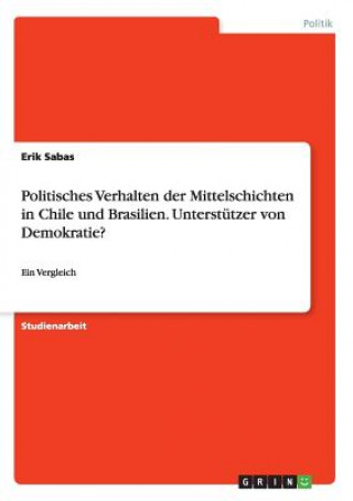 Politisches Verhalten der Mittelschichten in Chile und Brasilien. Unterstutzer von Demokratie?