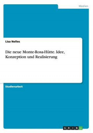 neue Monte-Rosa-Hutte. Idee, Konzeption und Realisierung