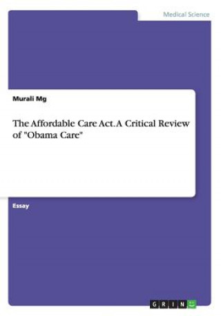 Affordable Care Act. A Critical Review of 