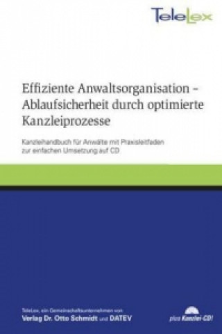 Effiziente Anwaltsorganisation - Ablaufsicherheit durch optimierte Kanzleiprozesse, m. CD-ROM