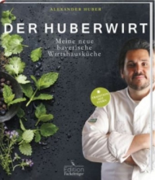 Der Huberwirt - Meine neue bayerische Wirtshausküche