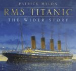 RMS Titanic: The Wider Story