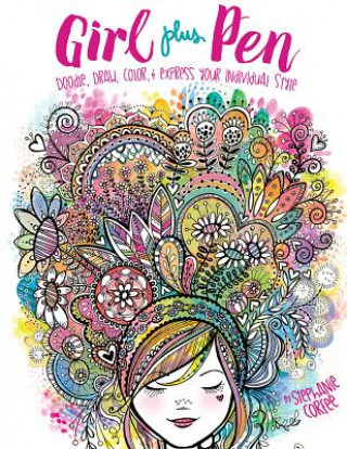 Girl Plus Pen: Doodle, Draw, Color, and Express Your Individual Style