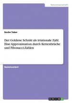 Goldene Schnitt als irrationale Zahl. Eine Approximation durch Kettenbruche und Fibonacci-Zahlen