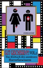 Gut Geschissen Vol. 2 - Das Klobuch des unnutzen Horrorfanwissens + Gastebuch