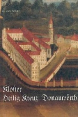 Das Kloster Heilig Kreuz in Donauwörth