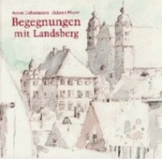 Begegnungen mit Landsberg am Lech