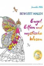 Bewusst malen - Engel, Elfen & mystische Wesen