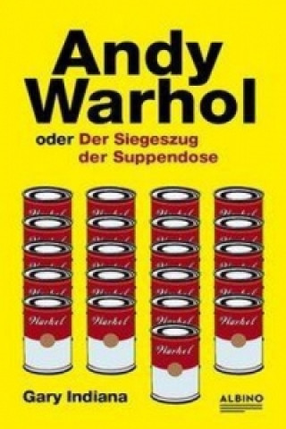 Andy Warhol oder: Der Siegeszug der Suppendose