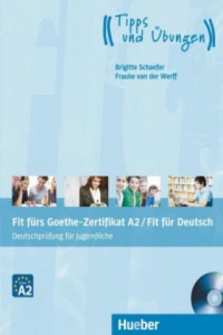 Fit fürs Goethe-Zertifikat A2 / Fit für Deutsch - Deutschprüfung für Jugendliche, m. Audio-CD