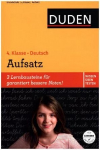 Duden Wissen - Üben - Testen: Deutsch - Aufsatz 4. Klasse