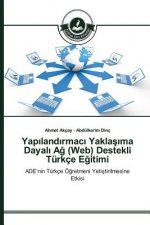 Yapılandırmacı Yaklaşıma Dayalı Ağ (Web) Destekli Turkce Eğitimi